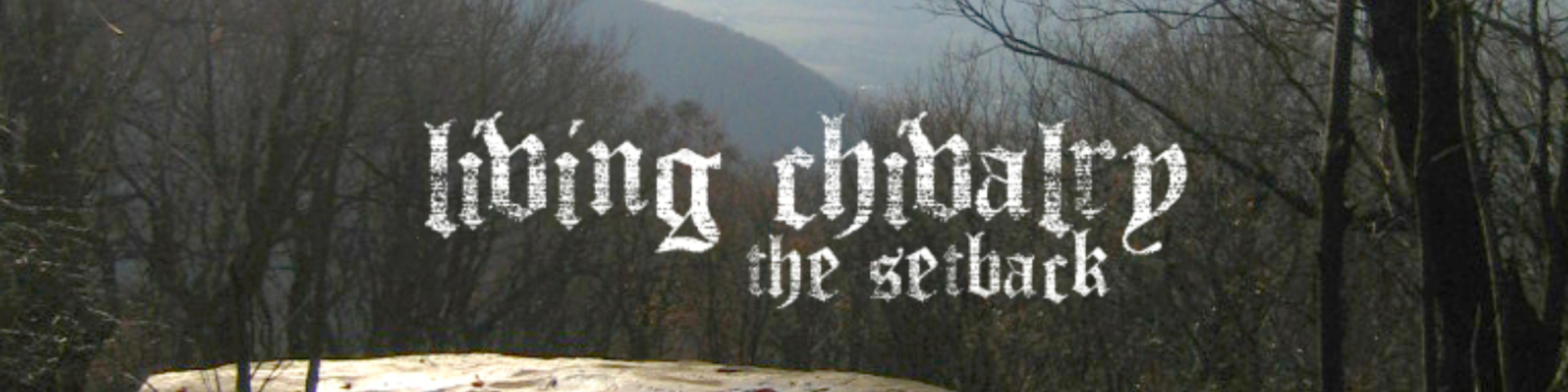 Living Chivalry — The Setback
